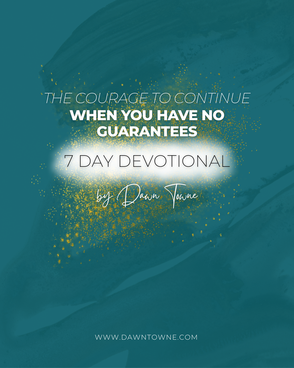 7 Day Devotional | The Courage to Continue – When You Have No Guarantees